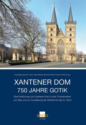 Xantener Dom:  Gotik Güzellik ve Tarihi Hazine